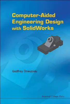 Computergestütztes Konstruieren mit Solidworks - Computer-Aided Engineering Design with Solidworks