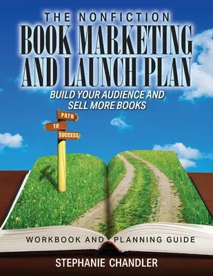 Der Plan für Marketing und Markteinführung von Sachbüchern - Arbeitsbuch und Planungshilfe - The Nonfiction Book Marketing and Launch Plan - Workbook and Planning Guide