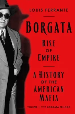 Borgata: Der Aufstieg des Imperiums: Eine Geschichte der amerikanischen Mafia - Borgata: Rise of Empire: A History of the American Mafia