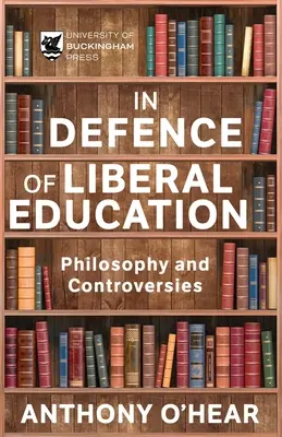 Zur Verteidigung der liberalen Bildung: Philosophie und Kontroversen - In Defence of Liberal Education: Philosophy and Controversies