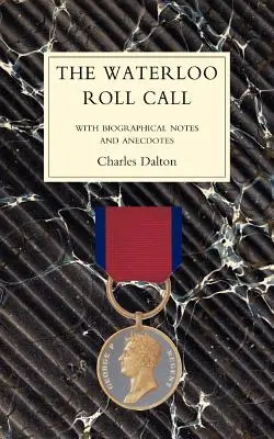 WATERLOO ROLL CALLMit biographischen Notizen und Anekdoten - WATERLOO ROLL CALLWith Biographical Notes and Anecdotes