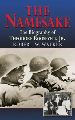 Der Namensvetter, die Biographie von Theodore Roosevelt Jr. - The Namesake, the Biography of Theodore Roosevelt Jr.