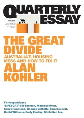 Die große Kluft: Australiens Wohnungsnot und wie sie zu beheben ist; Quarterly Essay 92 - The Great Divide: Australia's Housing Mess and How to Fix It; Quarterly Essay 92