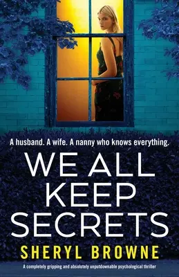 Wir alle bewahren Geheimnisse: Ein absolut fesselnder und unaufhaltsamer Psychothriller - We All Keep Secrets: A completely gripping and absolutely unputdownable psychological thriller