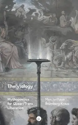 The(y)ologie: Mythopoetik für Queer/Trans-Liberation - The(y)ology: Mythopoetics for Queer/Trans Liberation