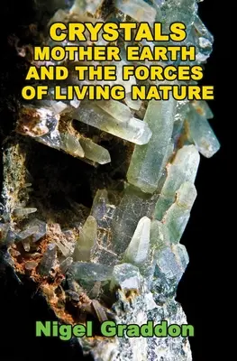 Kristalle, Mutter Erde und die Kräfte der lebendigen Natur - Crystals, Mother Earth and the Forces of Living Nature