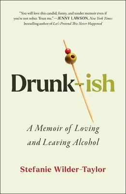 Betrunken: Memoiren über das Lieben und Verlassen des Alkohols - Drunk-Ish: A Memoir of Loving and Leaving Alcohol