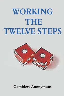 Die Arbeit in den Zwölf Schritten - Working The Twelve Steps