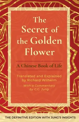 Das Geheimnis der goldenen Blume: Ein chinesisches Buch des Lebens - The Secret of the Golden Flower: A Chinese Book of Life