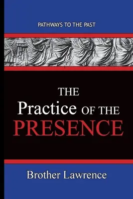 Die Praxis der Anwesenheit: Wege in die Vergangenheit - The Practice Of The Presence: Pathways To The Past