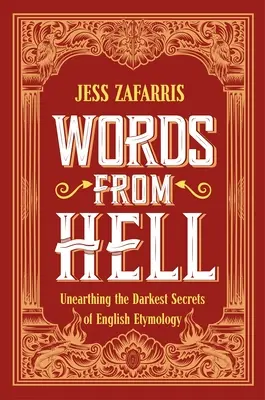 Wörter aus der Hölle: Die dunkelsten Geheimnisse der englischen Etymologie lüften - Words from Hell: Unearthing the Darkest Secrets of English Etymology