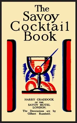 Das Savoy Cocktail Buch: Faksimile der Ausgabe von 1930, gedruckt in voller Farbe - The Savoy Cocktail Book: Facsimile of the 1930 Edition Printed in Full Color