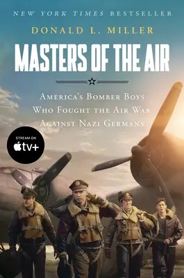 Masters of the Air Mti: Amerikas Bomberjungs, die den Luftkrieg gegen Nazi-Deutschland kämpften - Masters of the Air Mti: America's Bomber Boys Who Fought the Air War Against Nazi Germany