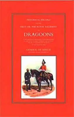 Historischer Bericht über das Erste oder Königliche Dragonerregiment - Historical Record of the First, or the Royal Regiment of Dragoons