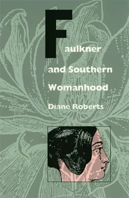 Faulkner und die Frauen des Südens - Faulkner and Southern Womanhood