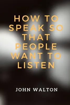 Wie man so spricht, dass die Leute zuhören wollen - How to Speak So That People Want To Listen