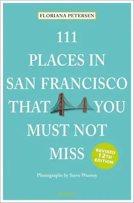 111 Orte in San Francisco, die Sie nicht verpassen dürfen - 111 Places in San Francisco That You Must Not Miss