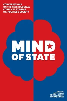 Der Geist des Staates: Gespräche über die psychologischen Konflikte, die Politik und Gesellschaft in den USA bewegen - Mind of State: Conversations on the Psychological Conflicts Stirring U.S. Politics & Society