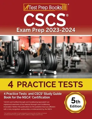 CSCS-Prüfungsvorbereitung 2023 - 2024: 4 Praxistests und CSCS-Studienführer für die NSCA-Zertifizierung [5. Auflage] - CSCS Exam Prep 2023 - 2024: 4 Practice Tests and CSCS Study Guide Book for the NSCA Certification [5th Edition]