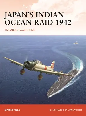 Japans Überfall auf den Indischen Ozean 1942: Die Talsohle der Alliierten - Japan's Indian Ocean Raid 1942: The Allies' Lowest Ebb