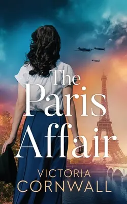 Die Pariser Affäre: Ein brandneuer, völlig unaufgeregter und äußerst emotionaler historischer Roman aus dem Zweiten Weltkrieg - The Paris Affair: A brand new totally unputdownable and utterly emotional WW2 historical novel