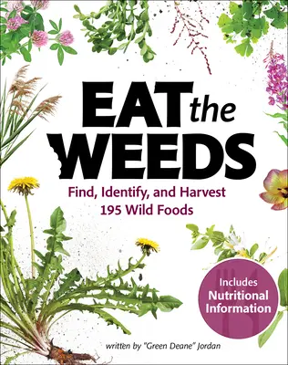 Eat the Weeds: Ein Leitfaden zum Erkennen und Ernten von 274 wilden Nahrungsmitteln - Eat the Weeds: A Forager's Guide to Identifying and Harvesting 274 Wild Foods