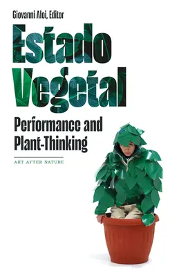 Estado Vegetal: Leistung und Pflanzendenken - Estado Vegetal: Performance and Plant-Thinking