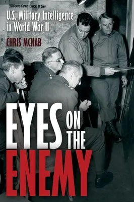 Die Augen des Feindes: Der militärische Geheimdienst der USA im Zweiten Weltkrieg - Eyes on the Enemy: U.S. Military Intelligence in World War II