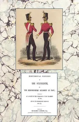 Historischer Bericht über das Sechzehnte oder das Bedfordshire Regiment of Foot 1688-1848 - Historical Record of the Sixteenth or the Bedfordshire Regiment of Foot 1688-1848