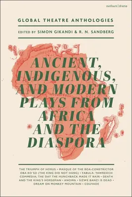 Globale Theater-Anthologien: Antike, indigene und moderne Theaterstücke aus Afrika und der Diaspora - Global Theatre Anthologies: Ancient, Indigenous and Modern Plays from Africa and the Diaspora