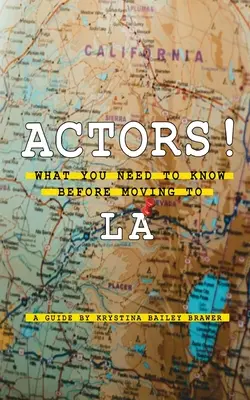 Schauspieler! Was Sie wissen müssen, bevor Sie nach LA ziehen - Actors! What You Need to Know Before Moving to LA