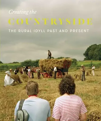Das Landleben gestalten: Die ländliche Idylle 1600-2017 - Creating the Countryside: The Rural Idyll 1600-2017