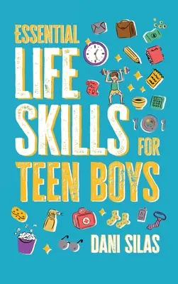 Grundlegende Lebenskompetenzen für junge Teenager: Ein Leitfaden zur Verwaltung von Haus, Gesundheit, Geld und Routine für ein unabhängiges Leben - Essential Life Skills for Teen Boys: A Guide to Managing Your Home, Health, Money, and Routine for an Independent Life