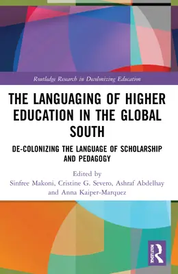 Die sprachliche Gestaltung der Hochschulbildung im globalen Süden: Entkolonialisierung der Sprache von Wissenschaft und Pädagogik - The Languaging of Higher Education in the Global South: De-Colonizing the Language of Scholarship and Pedagogy
