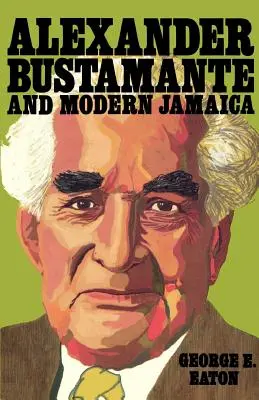 Alexander Bustamante und das moderne Jamaika - Alexander Bustamante and Modern Jamaica