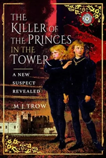 Der Mörder der Prinzen im Turm: Ein neuer Verdächtiger ist aufgetaucht - The Killer of the Princes in the Tower: A New Suspect Revealed
