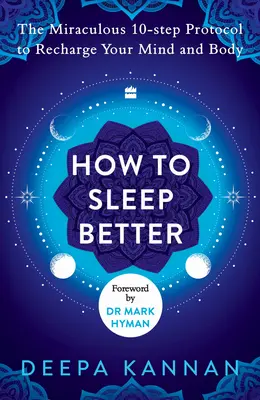 Wie man besser schläft: Das wunderbare Zehn-Schritte-Protokoll, um Körper und Geist wieder aufzuladen - How to Sleep Better: The Miraculous Ten-Step Protocol to Recharge Your Mind and Body