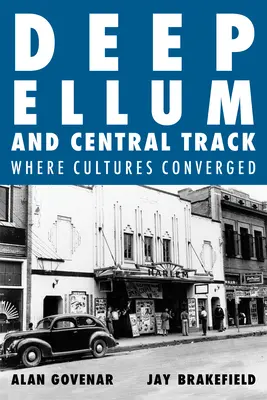 Deep Ellum und Central Track: Die andere Seite von Dallas/Wo die schwarzen und weißen Welten von Dallas zusammenkamen - Deep Ellum and Central Track: The Other Side of Dallas/Where the Black and White Worlds of Dallas Converged