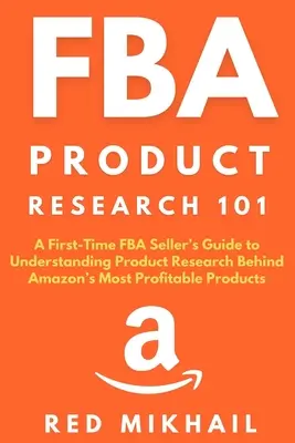 FBA-Produktforschung 101: Ein Leitfaden für FBA-Einsteiger zum Verständnis der Produktforschung hinter Amazons profitabelsten Produkten - FBA Product Research 101: A First-Time FBA Sellers Guide to Understanding Product Research Behind Amazon's Most Profitable Products