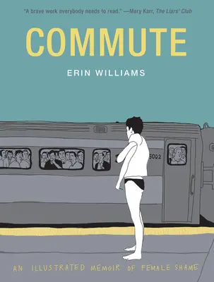 Pendeln: Eine illustrierte Erinnerung an die Schande - Commute: An Illustrated Memoir of Shame