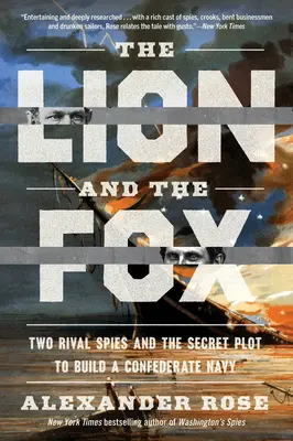 Der Löwe und der Fuchs: Zwei rivalisierende Spione und das geheime Komplott zum Aufbau einer konföderierten Marine - The Lion and the Fox: Two Rival Spies and the Secret Plot to Build a Confederate Navy