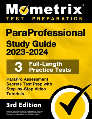 Paraprofessional Study Guide 2023-2024 - 3 Full-Length Practice Tests, Parapro Assessment Secrets Test Prep with Step-By-Step Video Tutorials: [3. Auflage - Paraprofessional Study Guide 2023-2024 - 3 Full-Length Practice Tests, Parapro Assessment Secrets Test Prep with Step-By-Step Video Tutorials: [3rd Ed