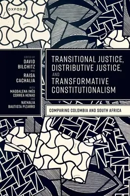 Übergangsjustiz, Verteilungsgerechtigkeit und transformativer Konstitutionalismus: Kolumbien und Südafrika im Vergleich - Transitional Justice, Distributive Justice, and Transformative Constitutionalism: Comparing Colombia and South Africa