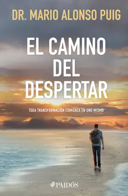 El Camino del Despertar / Die Reise des Erwachens: Jede Transformation beginnt im Inneren - El Camino del Despertar / The Awakening Journey: Every Transformation Begins Within