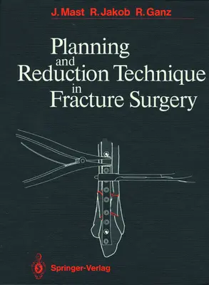 Planung und Repositionstechnik in der Frakturchirurgie - Planning and Reduction Technique in Fracture Surgery