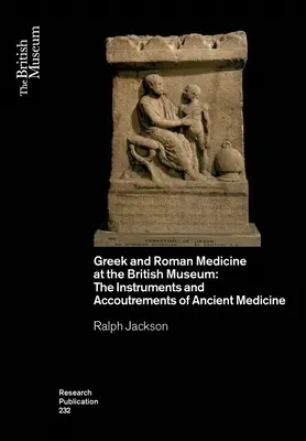 Griechische und römische Medizin im Britischen Museum: Die Instrumente und Ausrüstungsgegenstände der antiken Medizin - Greek and Roman Medicine at the British Museum: The Instruments and Accoutrements of Ancient Medicine