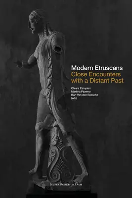 Moderne Etrusker: Enge Begegnungen mit einer fernen Vergangenheit - Modern Etruscans: Close Encounters with a Distant Past