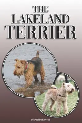Der Lakeland Terrier: A Complete and Comprehensive Owners Guide to: Kauf, Besitz, Gesundheit, Pflege, Training, Gehorsam, Verstehen und - The Lakeland Terrier: A Complete and Comprehensive Owners Guide to: Buying, Owning, Health, Grooming, Training, Obedience, Understanding and