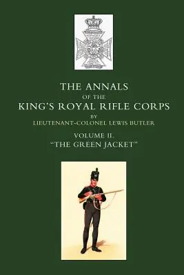 Annalen des Königlichen OS-Schützenkorps: Band 2 O die Grüne Jacke O1803-1830 - Annals of the King OS Royal Rifle Corps: Vol 2 O the Green Jacket O1803-1830