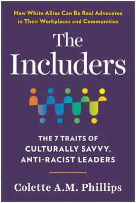 Die Einbeziehenden: Die 7 Eigenschaften von kulturell versierten, antirassistischen Führungskräften - The Includers: The 7 Traits of Culturally Savvy, Anti-Racist Leaders